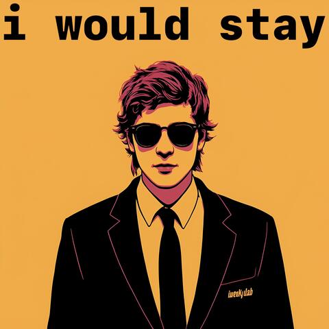 i would stay (25-32)