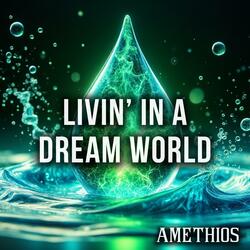 Living in a Dream World