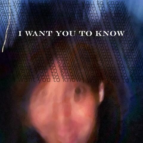I want you to know