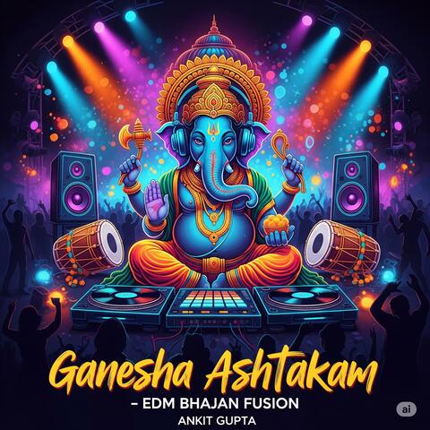 Ganesha Ashtakam – EDM Bhajan Fusion