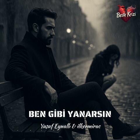 Ben Gibi Yanarsın (feat. Yusuf Eynallı & ilkermirac)