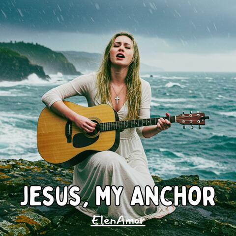 Jesus, My Anchor