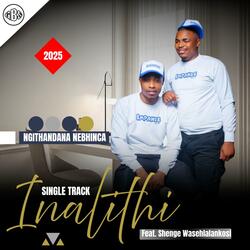 NGITHANDANA NEBHINCA (feat. Shenge wasehlalankosi)