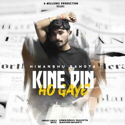 Kine Din Ho gye-Sachin Bharti & Himanshu Sahota