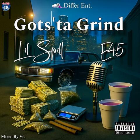 Gots'ta Grind (feat. E45)