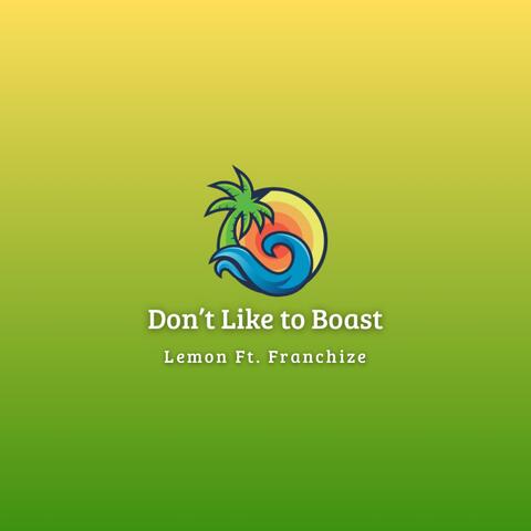 Don't Like To Boast (feat. Lemon)