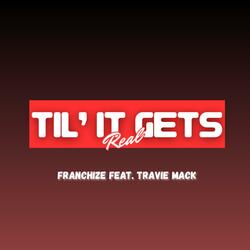 Til It Gets Real (feat. Travie Mack)