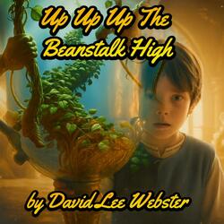 Up up up the Beanstalk High (A Re-telling of Jack and his Epic Tale)