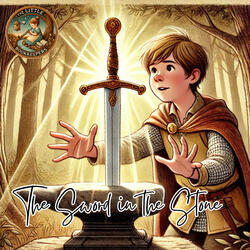 The Sword in the Stone (A King Arthur Bedtime Adventure for Children)