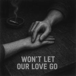 Won´t Let Our Love Go