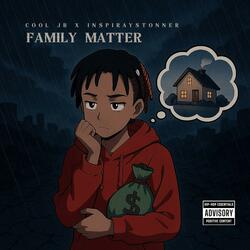 FAMILY MATTER (feat. Inspiraystonner)