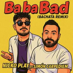 Ba ba bad (feat. Nicko play) (Bachata Remix)