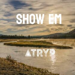 Show Em