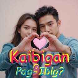 Kaibigan O Pag-Ibig?
