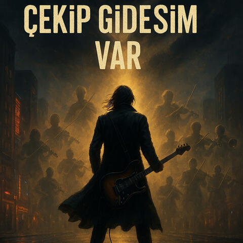 Çekip Gidesim Var