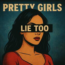 Pretty Girls Lie Too