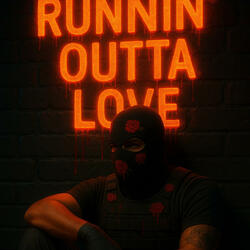 Runnin' Outta Love