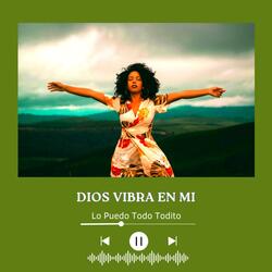 DIOS VIBRA EN MI