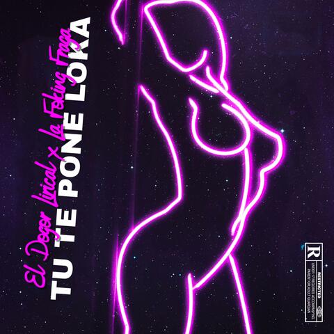 TU TE PONE LOKA (feat. EL DOGOR LIRICAL & LA FOKING FRAGA)