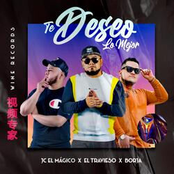Te Deseo Lo Mejor (feat. JC el Mágico & El Travieso)
