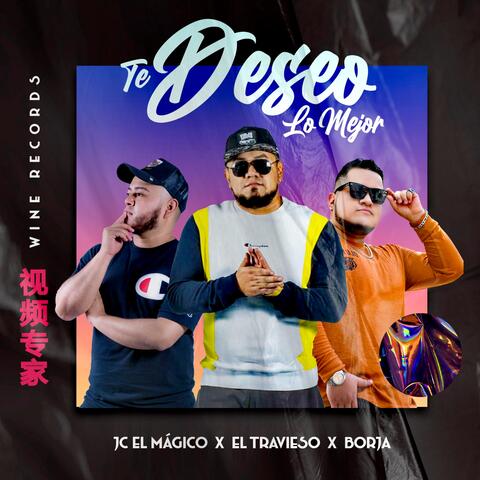 Te Deseo Lo Mejor (feat. JC el Mágico & El Travieso)