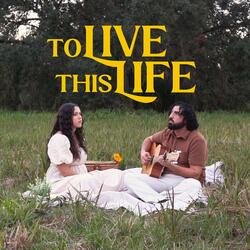To Live This Life