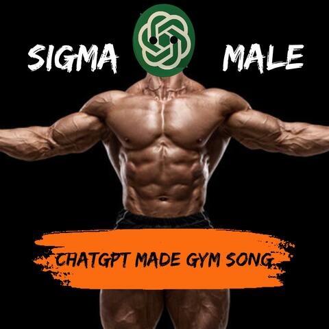 SIGMA GYM MALE | ChatGPT made song.