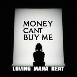 MONEY CANT BUY ME LOVING MARA BEAT