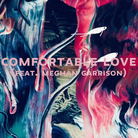 Comfortable Love (feat. Meghan Garrison)