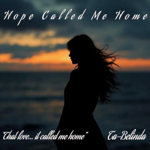 Hope Called Me Home