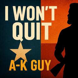 AK Guy (I Wont Quit)