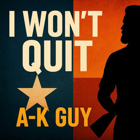 AK Guy (I Wont Quit)