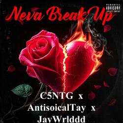 Neva Break Up (feat. AntisocialTay & Jaywrlddd)