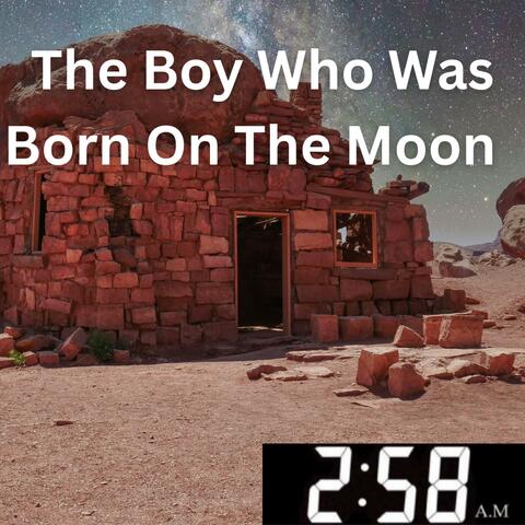 The Boy Who Was Born On The Moon
