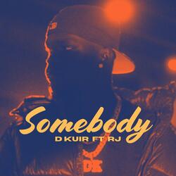 Somebody (feat. RJ)