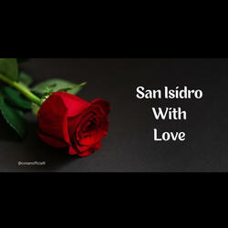 San Isidro With Love