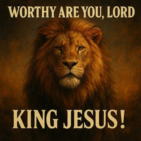 Worthy are you, Lord.
