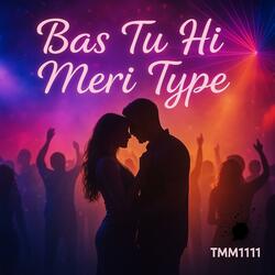 Bas Tu Hi Meri Type (Dance Edition)