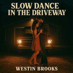 Slow Dance in the Driveway