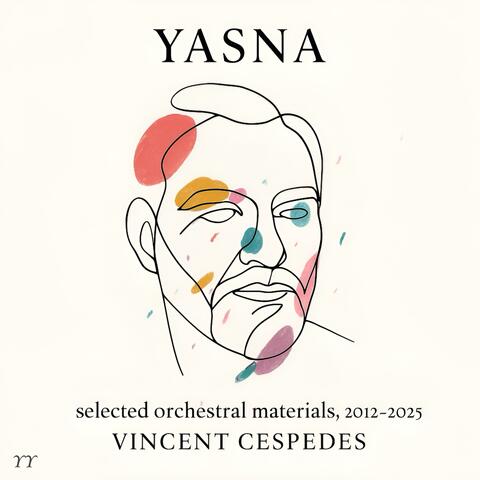 Yasna – Selected Orchestral Materials · 2012–2025