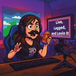 Live, Lagged, And Lovin It
