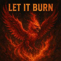 LET IT BURN
