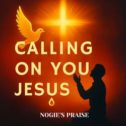 Calling On You Jesus