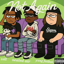 Not Again (feat. Sealed Air & Yxngfatboi)