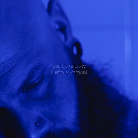 Use Somebody (Ledoux Version)