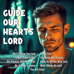 Guide Us All The Way Lord