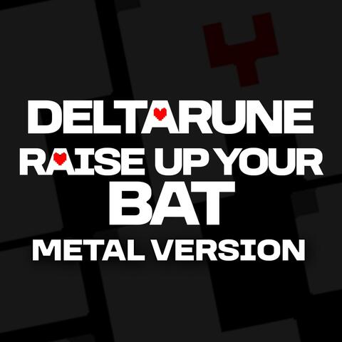 Raise Up Your Bat (From "Deltarune") (Metal Version)