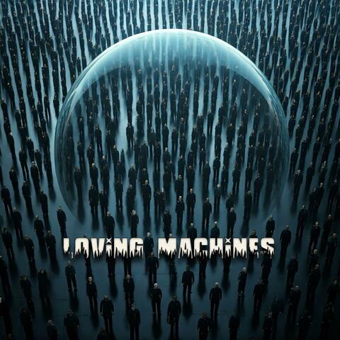 Loving Machines
