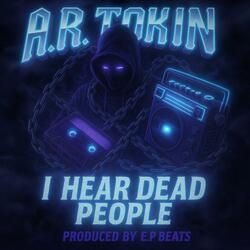 I HEAR DEAD PEOPLE
