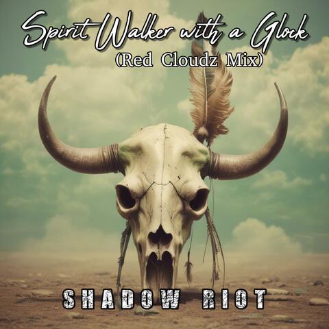 Spirit Walker with a Glock (Red Cloudz Mix)